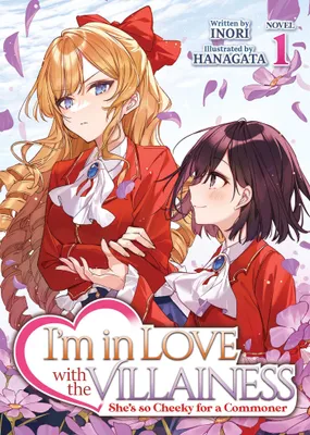 Produktbild von Ich bin verliebt in die Bösewichtin: Sie ist so frech für eine Bürgerliche (Light Novel) Vol. 1