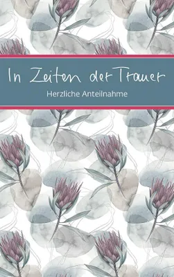 Produktbild von In Zeiten der Trauer: Einfühlsame Texte als Trost und Begleitung für Trauernde