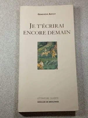 Image de Geneviève Amyot - Je t'écrirai encore demain
