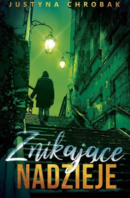 Image de Justyna Chrobak: Znikające nadzieje - thriller psychologiczny