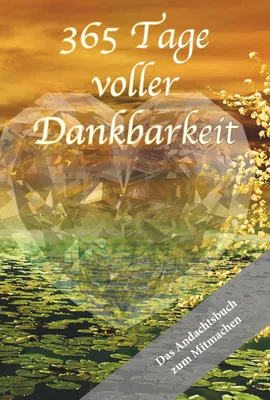 Produktbild von 365 Tage voller Dankbarkeit - Das Andachtsbuch zum Mitmachen