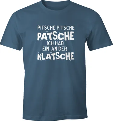 Produktbild von Herren T-Shirt Pitsche Pitsche Patsche Ich hab einen an der Klatsche Spruch-Shirt Fun-Shirt Moonworks® denim M