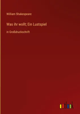Produktbild von Was ihr wollt; Ein Lustspiel