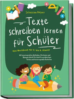 Obrázek produktu pro Texte schreiben lernen für Schüler - Das Workbook für 5. bis 8. Klasse: Mit praxiserprobten Methoden, Strategien und Übungen Schritt für Schritt zu großartigen Texten und hervorragenden Bestnoten