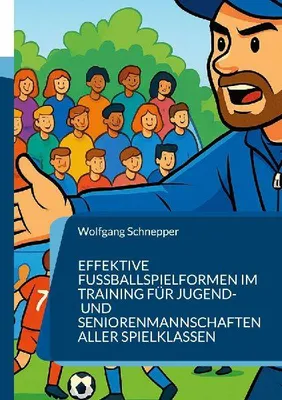 Produktbild von Effektive Fußballspielformen im Training für Jugend- und Seniorenmannschaften aller Spielklassen