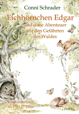 Produktbild von Eichhörnchen Edgar und seine Abenteuer mit den Gefährten des Waldes - Ein Kinderbuch ab 4 bis 11 Jahre