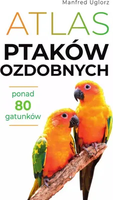 Obrázek produktu pro Atlas Ptaków Ozdobnych. Ponad 80 Gatunków