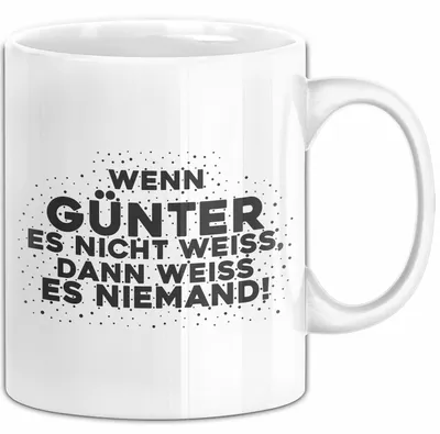 Produktbild von Guenter Tasse Wenn Guenter Es Nicht Weiss, Dann Weiss Es Niemand! Geschenk (Weiß)