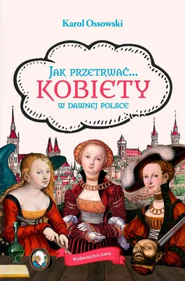Produktbild von Jak przetrwać... Kobiety w dawnej Polsce