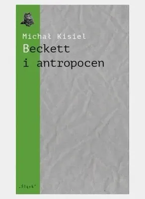 Immagine prodotto di Beckett e l'antropocene - Michał Kisiel