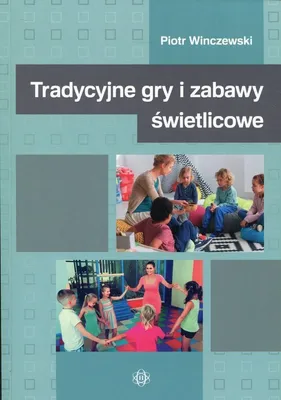 Zdjęcie produktu dla Tradycyjne gry i zabawy świetlicowe