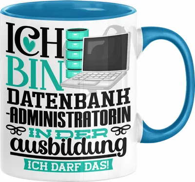 Produktbild von Datenbankadministratorin Ausbildung Start Geschenk Tasse Ich Bin Datenbankadministratorin In Der Ausbildung Ich Darf Das Kaffee-Becher Geschenkidee (Blau)