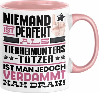 Produktbild von Tierheimunterstützer Geschenk Tasse Lustige Geschenkidee für Tierheimunterstützer Geburtstag Kaffee-Becher Niemand Ist Perfekt Aber Als Tierheimunterstützer Ist Man Nah Dran (Rosa)