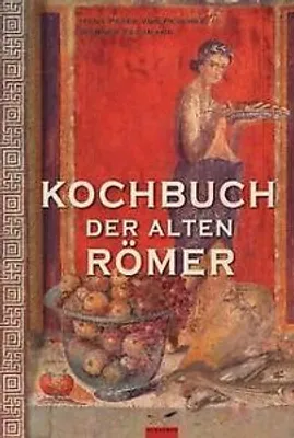 Produktbild von KochBook der alten Römer: 200 Rezepte nach Apicius...  Book