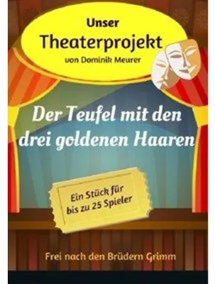 Image de Unser Theaterprojekt, Band 10 - Der Teufel mit den drei goldenen Haaren