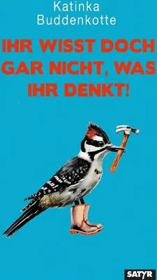 Produktbild von Ihr wisst doch gar nicht, was ihr denkt!