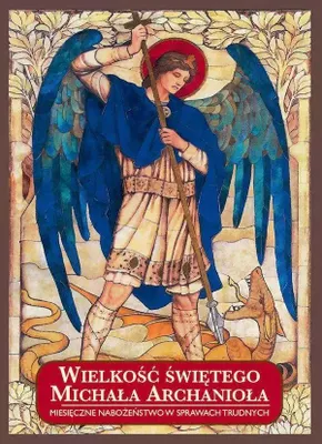 Produktbild von Wielkość świętego Michała Archanioła. Miesięczne nabożeństwo w sprawach trudnych