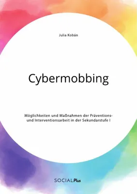 Produktbild von Cybermobbing. Möglichkeiten und Maßnahmen der Präventions- und Interventionsarbeit in der Sekundarstufe I