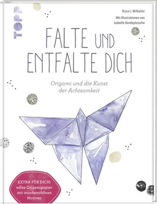 Produktbild von Falte und entfalte dich: Origami und die Kunst der Achtsamkeit