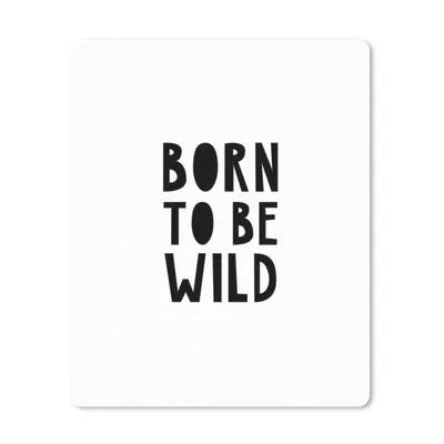 Produktbild von MuchoWow® Mauspad Mousepad Zitate - Geboren um wild zu sein - Baby - Kinder - Sprichwörter 30x40 cm - Mousepads - Maus Mat - Pad - Mausunterlage - Mausmatten