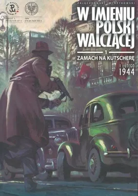 Image de W imieniu Polski Walczącej T.1 Zamach na Kutscherę - Sławomir Zajączkowski