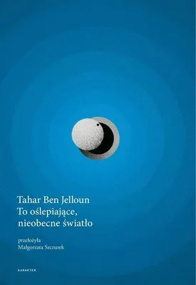 Productafbeelding van Tahar Ben Jelloun - To oślepiające, nieobecne światło: więzienie Tazmamart