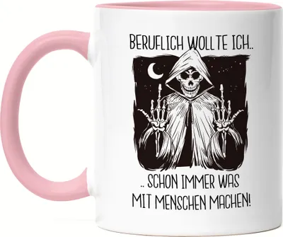 Produktbild von Beruflich Wollte Ich Schon Immer Was Mit Menschen Machen Tasse Rosa Humor Sensenmann Skelett Mittelfinger Beruf