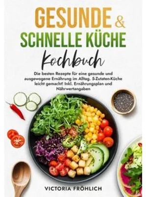 Produktbild von Gesunde & schnelle Küche Kochbuch