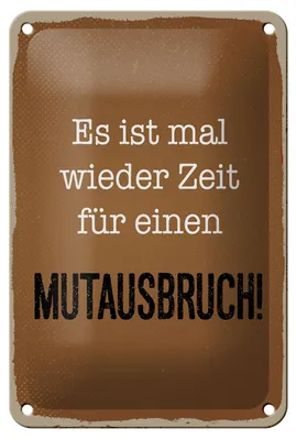 Produktbild von Blechschild Spruch 12x18 cm Es ist mal wieder Zeit für ein Mutausbruch Schild