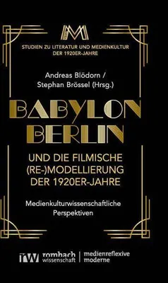 Produktbild von Babylon Berlin und die filmische (Re-)Modellierung der 1920er-Jahre