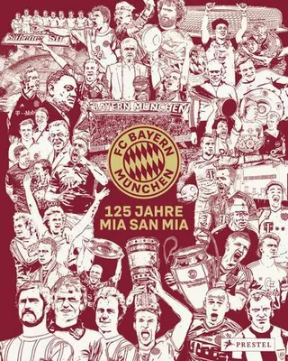 Produktbild von FC Bayern München: 125 Jahre Mia San Mia: Offizieller Bildband zur Geschichte des Vereins. Einzigartige Einblicke und besondere Momente aus 125 Jahren