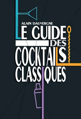 Produktbild von Le guide des cocktails classiques