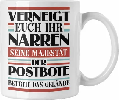 Produktbild von Trendation - Postbote Tasse Geschenk Spruch Männer Lustig Verneigt Euch Ihr Narren (Weiß)