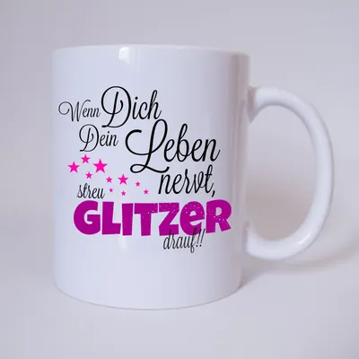 Produktbild von Wenn Dich dein Leben nervt, streu Glitzer drauf - Tasse - Kaffeetasse - Tasse mit Spruch