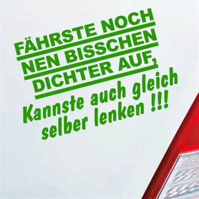 Produktbild von Auto Aufkleber Fährste noch nen bisschen dichter auf, Kannste auch gleich selber fahren! 16x10 cm Hellgrün Sticker Heckscheibenaufkleber