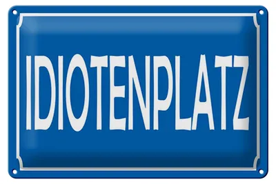 Produktbild von Blechschild Spruch 20x30 cm Idiotenplatz Schild