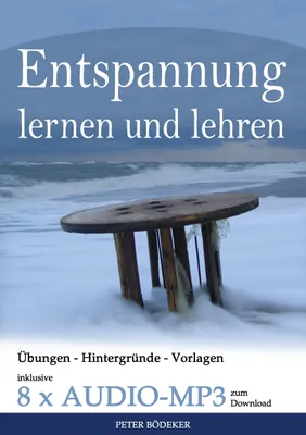 Produktbild von Entspannung lernen und lehren - Ihr Reiseführer durch die Welt der Entspannungstechniken - inklusive 8 x Audio MP3 zum Download