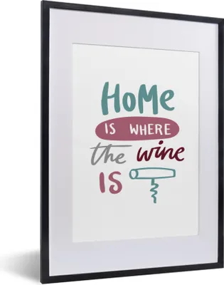 Produktbild von MuchoWow® MuchoWow® Gerahmtes Poster Weinzitat "Zuhause ist, wo der Wein ist" mit Korkenzieher 30x40 cm - Poster mit zchwarzem Bilderrahmen - Wandposter Schlafzimmer