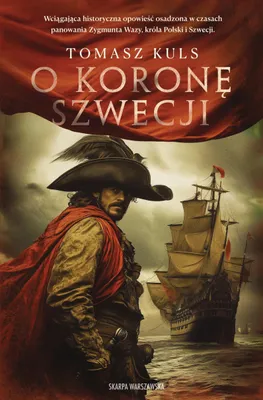 Obrázok produktu pre O koronę Szwecji - Tomasz Kuls, powieść historyczna