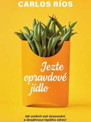 Zdjęcie produktu dla Jezte opravdové jídlo - Jak změnit své stravování a dosáhnout lepšího zdraví