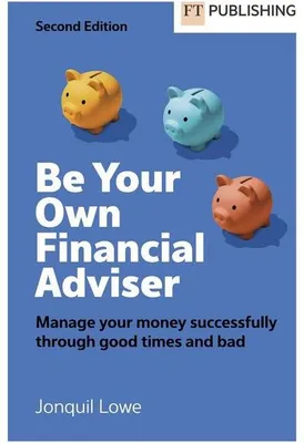 Immagine prodotto di Be Your Own Financial Adviser: Manage your finances successfully through good times and bad