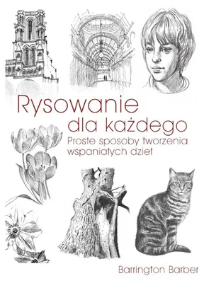 Produktbild von Rysowanie dla każdego. Proste sposoby tworzenia wspaniałych dzieł wyd. 2023