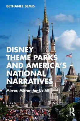 Obrázok produktu pre Disney Theme Parks and America's National Narratives
