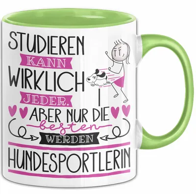 Produktbild von Hundesportlerin Tasse Lustiges Geschenk Studieren Kann Wirklich Jeder Nur Die Besten Werden Hundesportlerin (Grün)