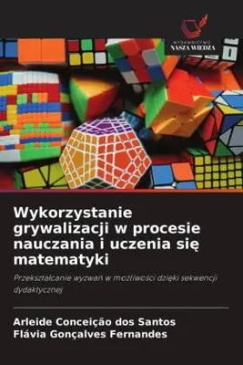 Produktbild von Wykorzystanie grywalizacji w procesie nauczania i uczenia si¿ matematyki