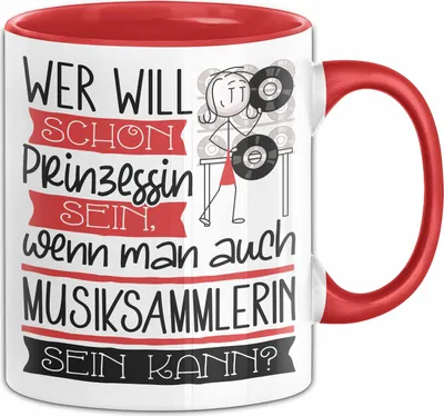 Produktbild von Musiksammlerin Tasse Geschenk Spruch Wer Will Schon Prinzessin Sein Wenn Man Auch Musiksammlerin Sein Kann (Rot)