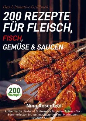 Produktbild von Das Ultimative Grillbuch: 200 Rezepte für Fleisch, Fisch, Gemüse & Saucen
