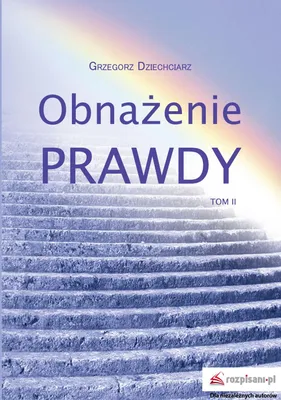 Zdjęcie produktu dla Obnażenie prawdy T.2 - Grzegorz Dziechciarz