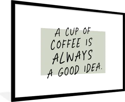 Produktbild von MuchoWow® Gerahmtes Poster Zitate - Eine Tasse Kaffee ist immer eine gute Idee - Sprichwörter - Kaffee 90x60 cm - Poster mit Schwarzem Bilderrahmen Wandposter Rahmen Foto Bilder - Wanddekoration - Fotos