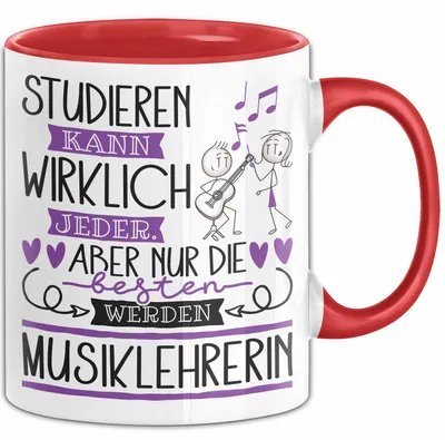Produktbild von Musiklehrerin Tasse Lustiges Geschenk Studieren Kann Wirklich Jeder Nur Die Besten Werden Musiklehrerin (Rot)